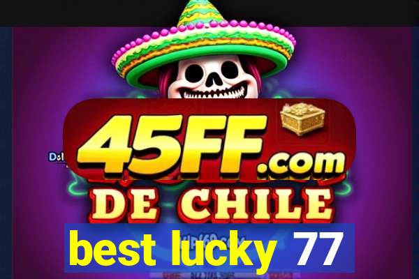 best lucky 77